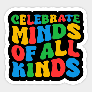 Celebrate Minds Of All Kinds Groovy Cute Autism Awareness Month Day Art, Neurodivergent Youth, Women Men Boys Girls Kids Sticker